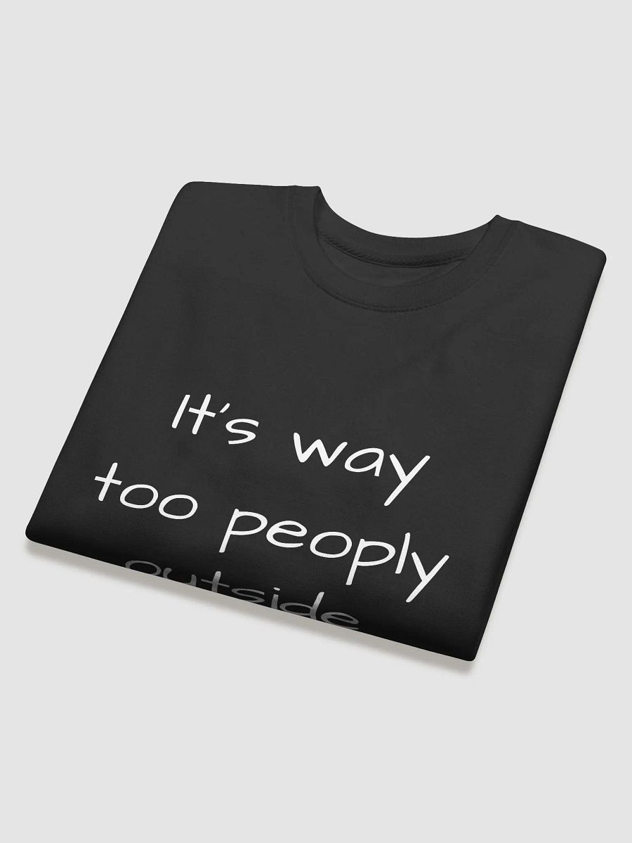 It's Way Too Peoply Outside - Introvert's Favorite Mental Health Sweatshirt product image (4)