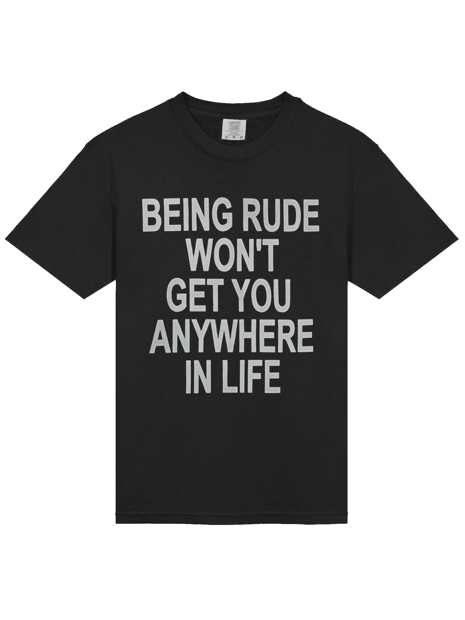 Being Rude Won't Get You Anywhere In Like T-Shirt product image (2)