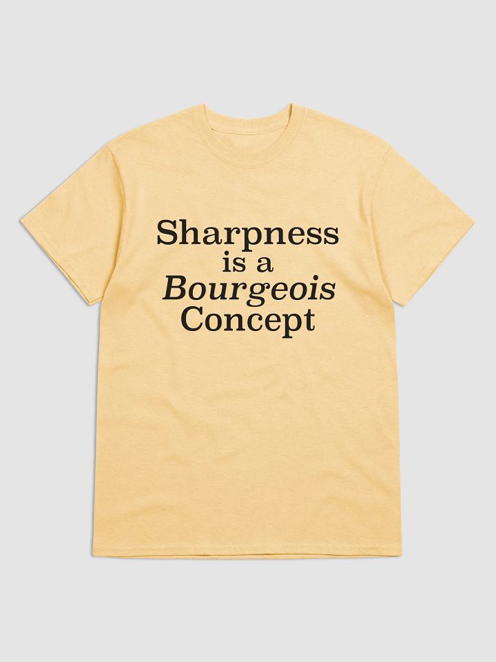 Sharpness is a Bourgeois Concept Shirt - 100% Cotton product image (5)