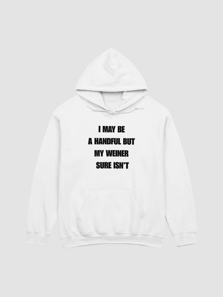 I May Be A Handful But My Weiner Sure Isn't Hoodie product image (1)