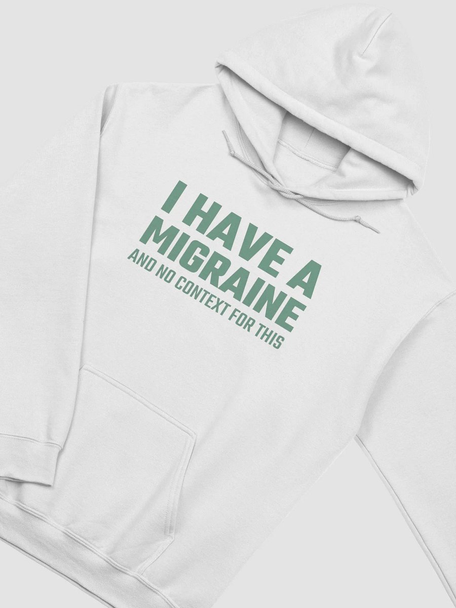 I have a migraine and no context classic hoodie product image (4)