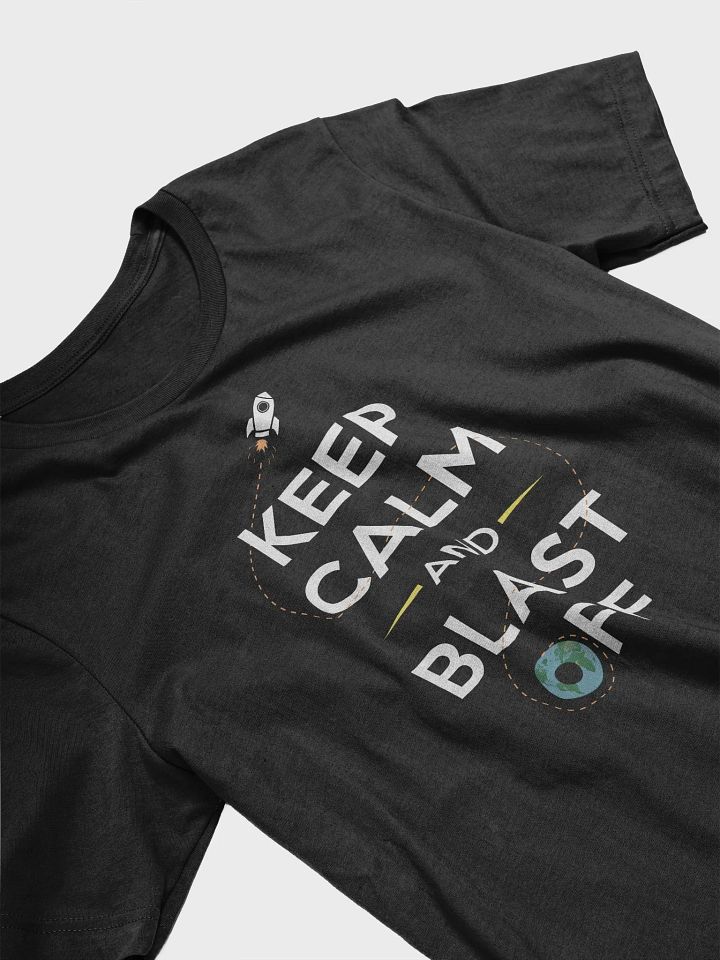 Keep calm and blast off T-Shirt product image (2)
