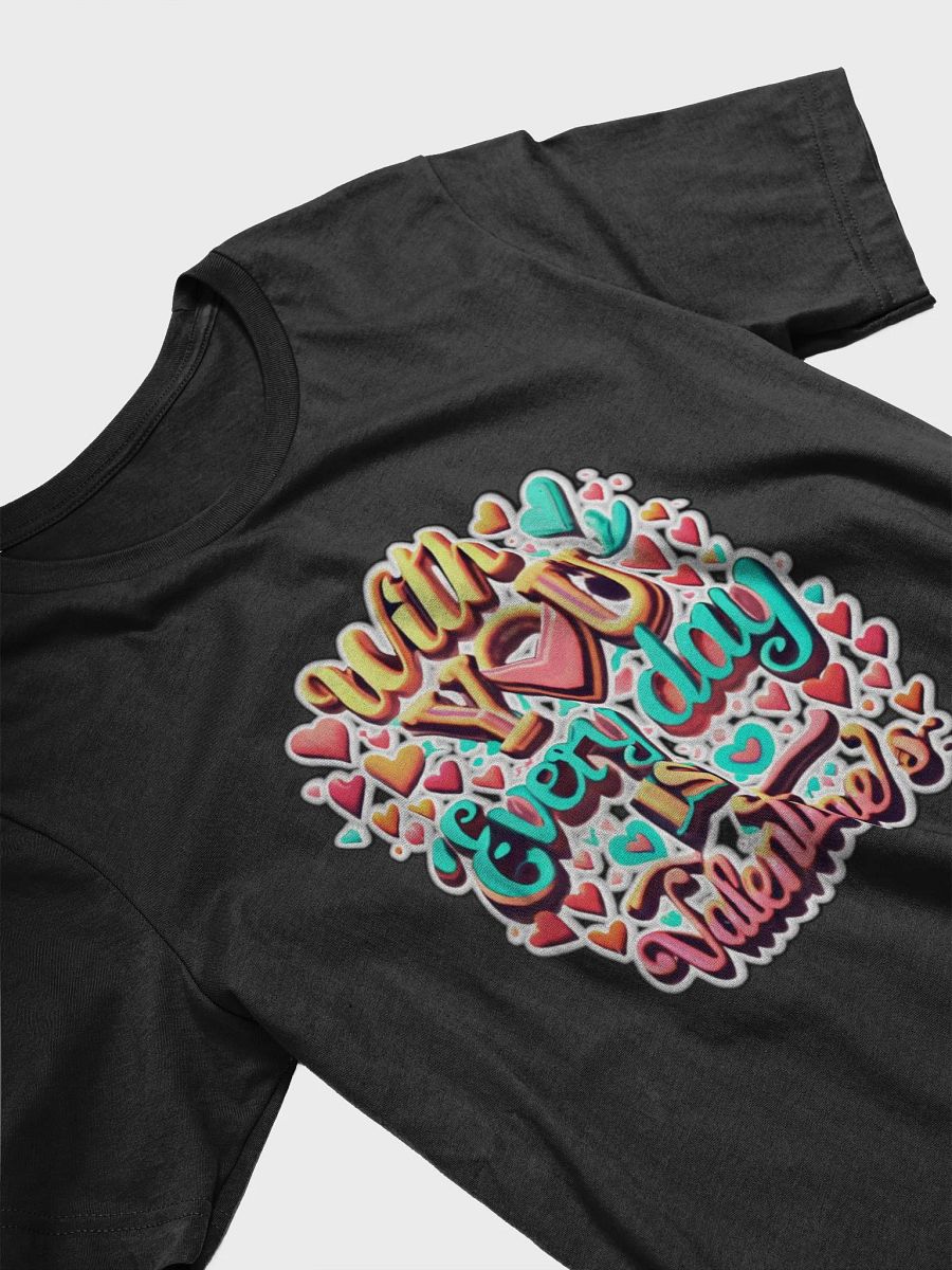 With you everyday is valentine's T-shirt - Ver 1 product image (4)