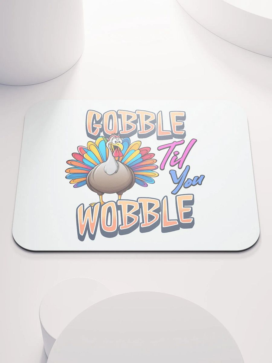 Gobble Til You Wobble Colorful Turkey Mouse Pad product image (3)