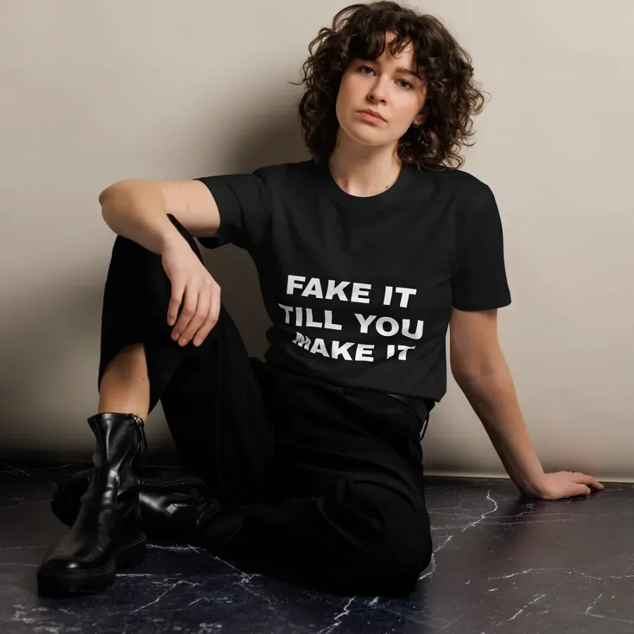 FAKE IT TILL YOU MAKE IT product image (10)