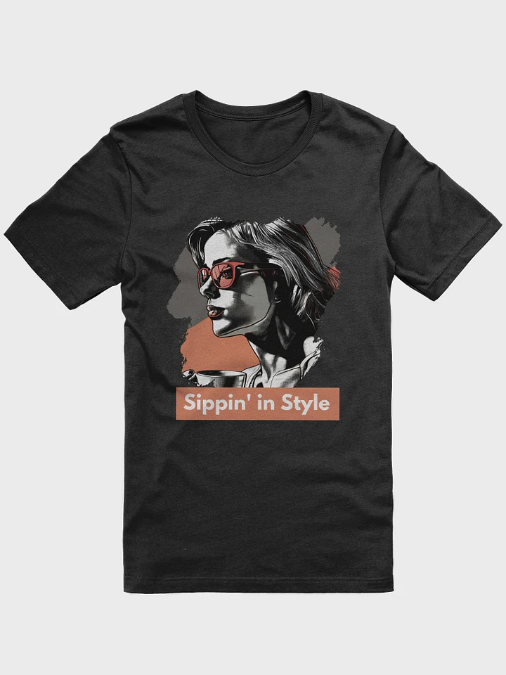 Sippin in Style T-Shirt #563 product image (1)