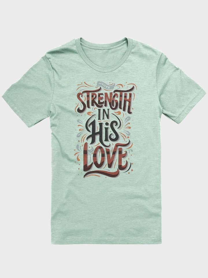 Strength In His Love T-Shirt product image (2)