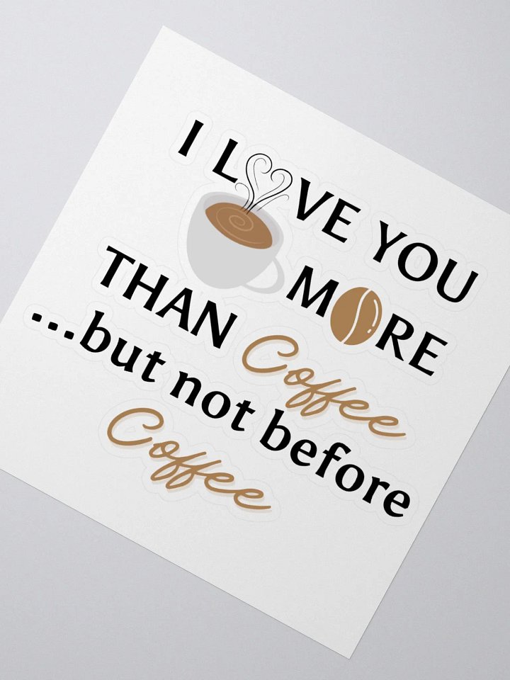 ...Not before coffee. Kiss Cut Sticker product image (2)