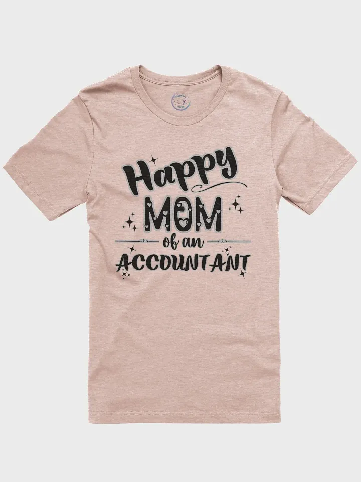 Happy Mom of an Accountant T-shirt product image (2)