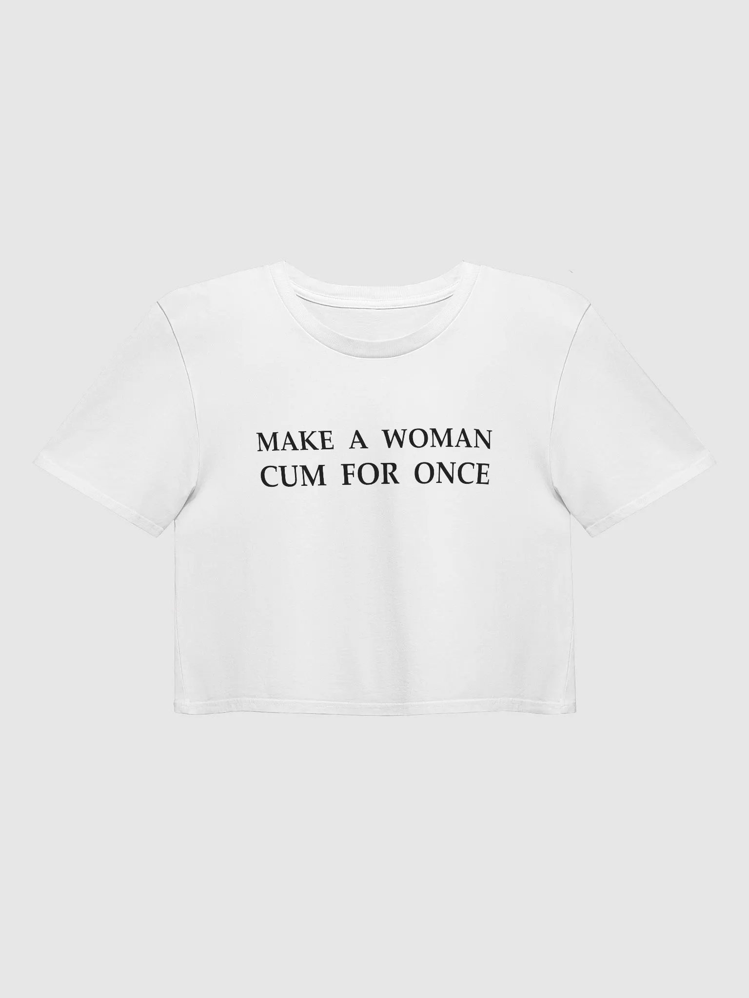 MAKE A WOMAN CUM FOR ONCE Premium Crop Top product image (2)