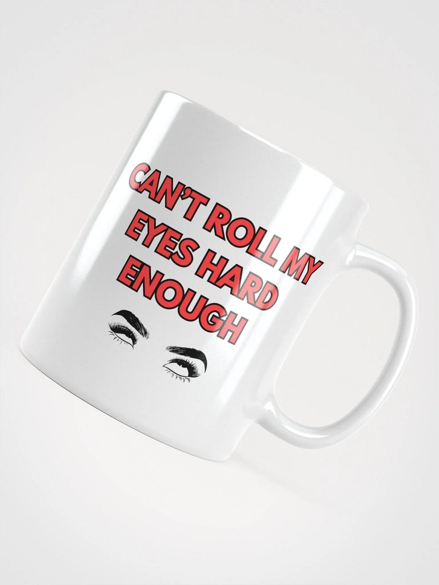 Can't Roll My Eyes Hard Enough Mug product image (11)