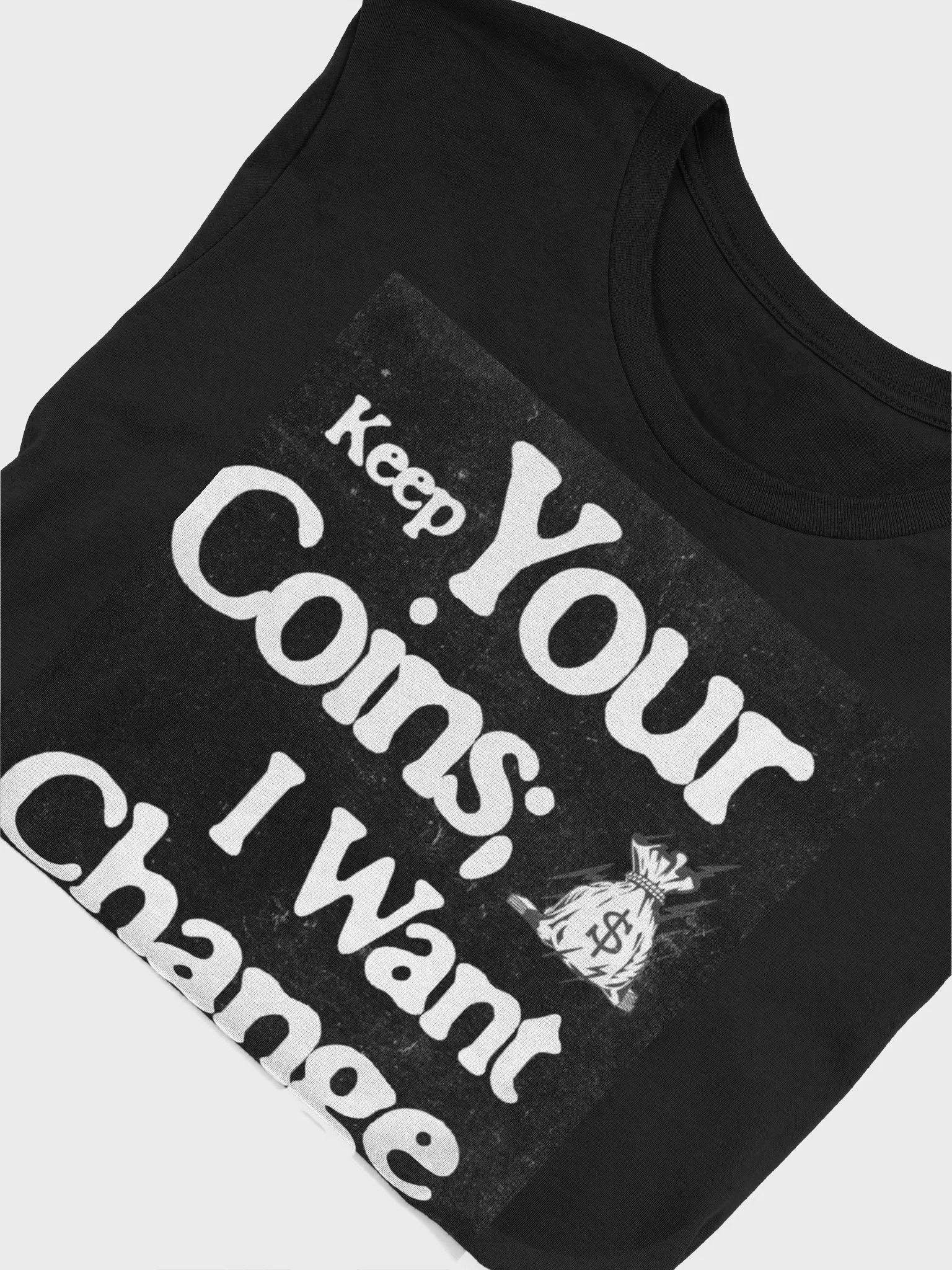 KEEP YOUR COINS, I WANT CHANGE. SUPERSOFT TEE product image (5)