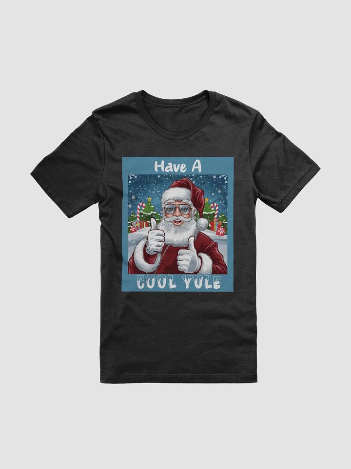 Santa--Have a Cool Yule Unisex Christmas T-shirt product image (1)