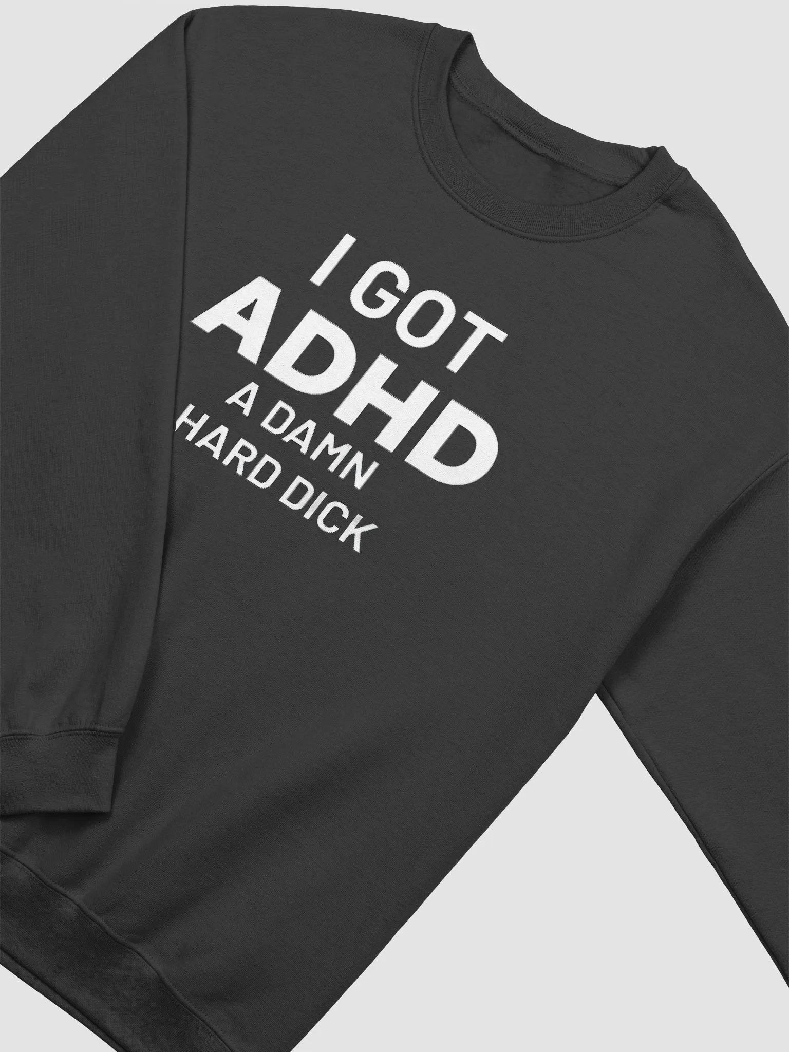 I Got ADHD A Damn Hard Dick Sweatshirt product image (2)