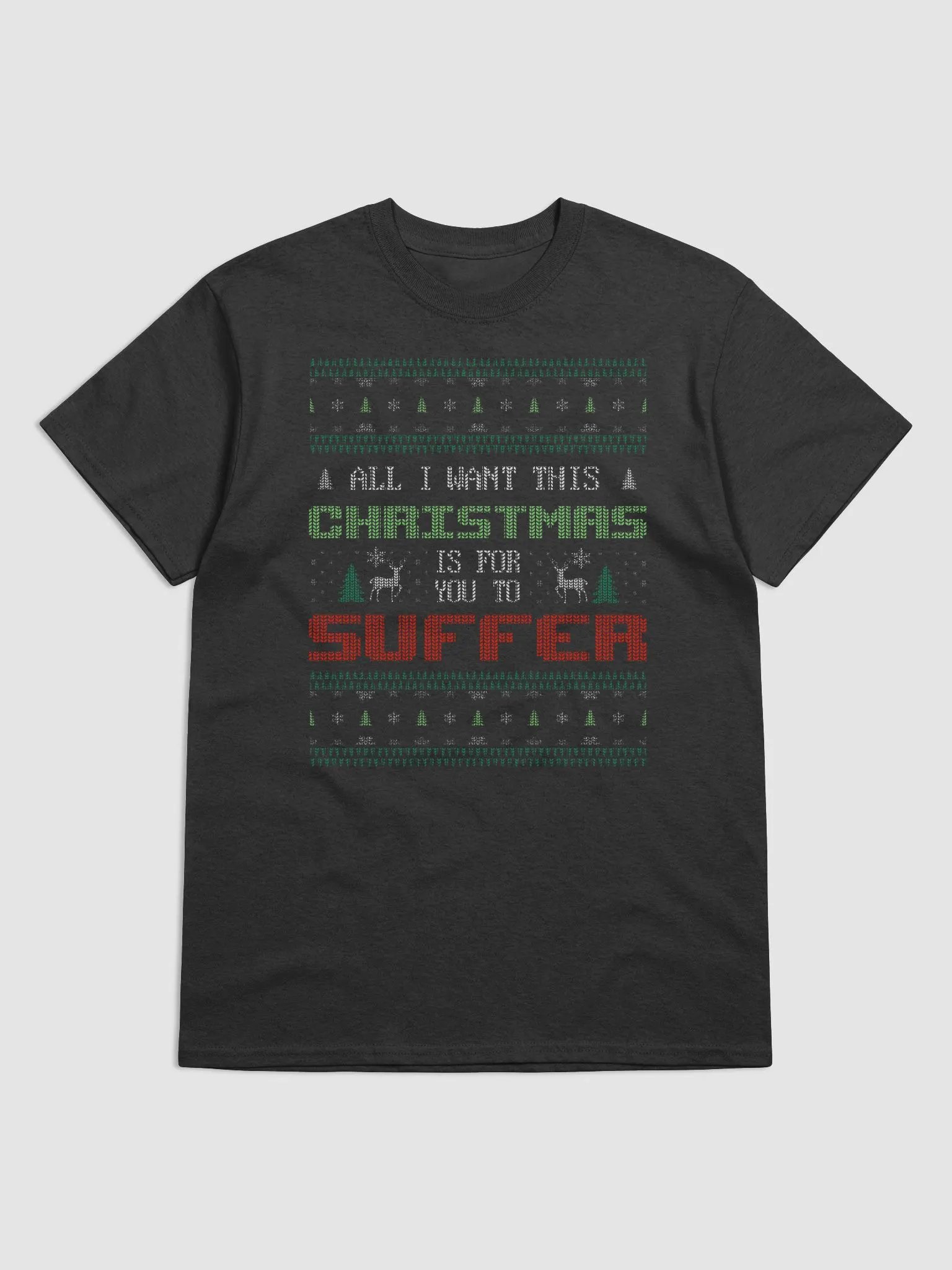 All I want for Christmas is for you to suffer - T-shirt product image (1)