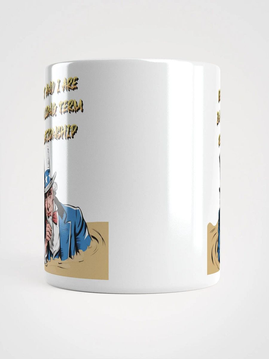Debt And I Are In A Long Term Relationship Funny White Mug product image (13)