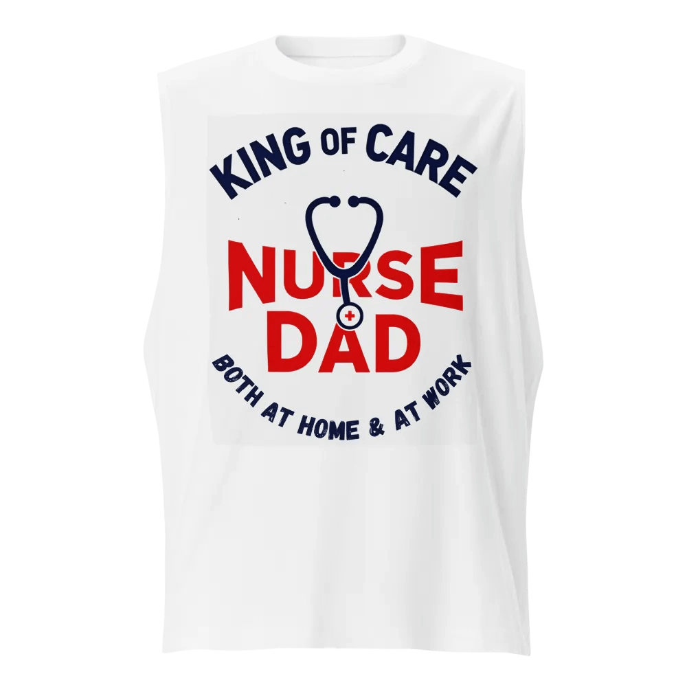 Nurse + Dad King of Care Muscle Tank product image (1)