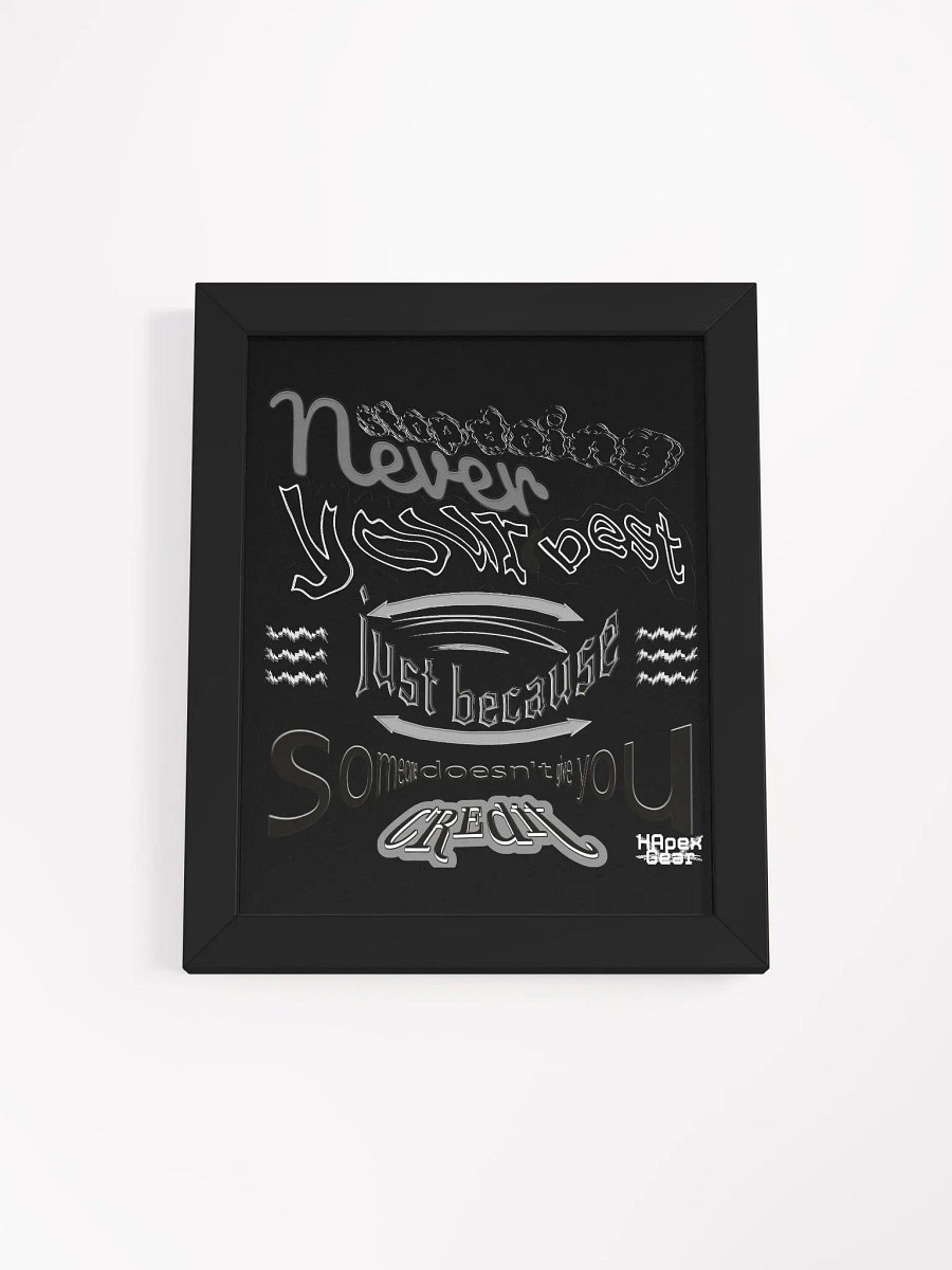 Never stop doing your best just because someone doesn't give you credit. - Framed - Black - High-Quality Poster product image (1)