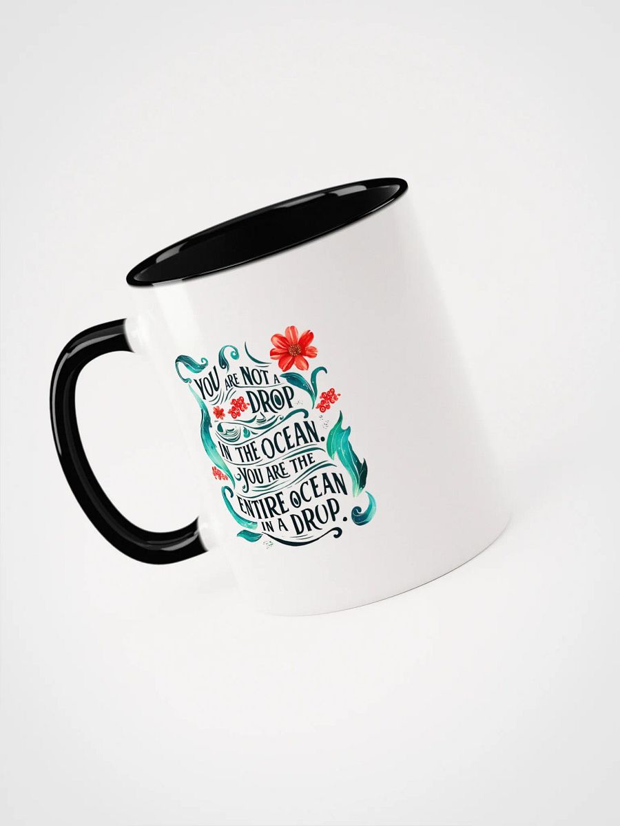 You are not a drop in the ocean. You are the entire ocean in a drop - Ceramic Mug with Color Inside product image (3)
