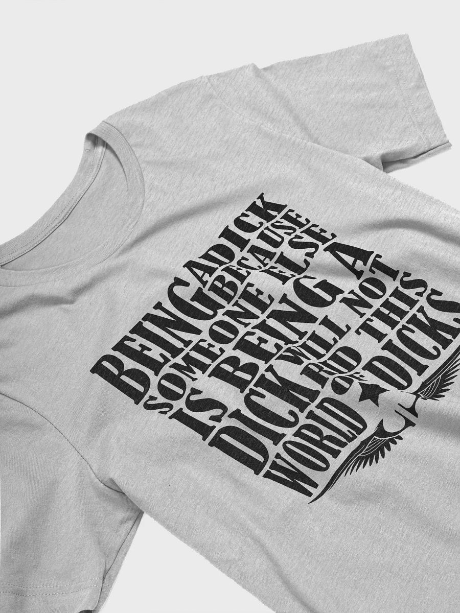 Stop Being A Dick - Black Lettering - Bella+Canvas Supersoft T-Shirt product image (3)
