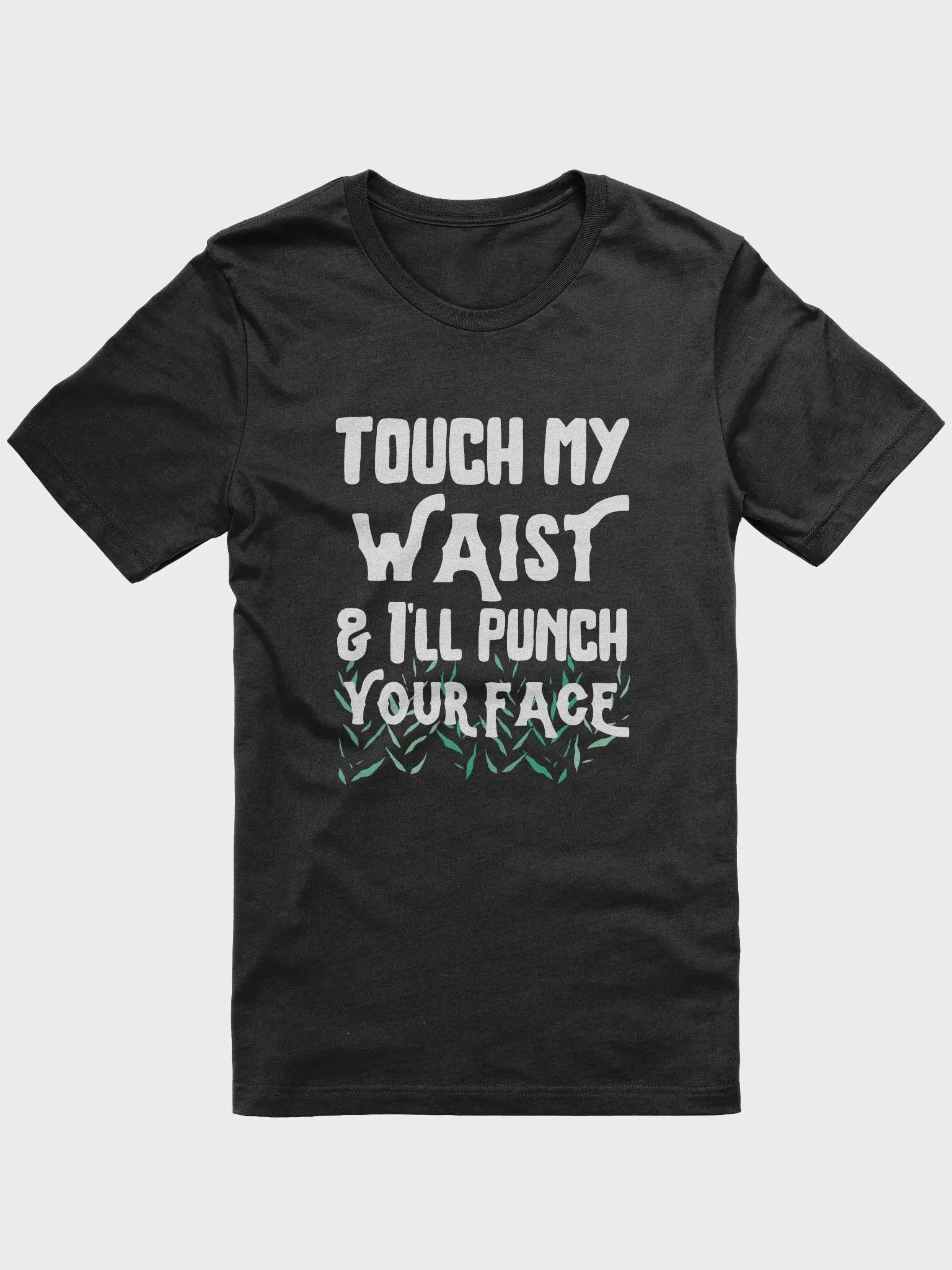 Touch *My* Waist? No. Tee product image (1)