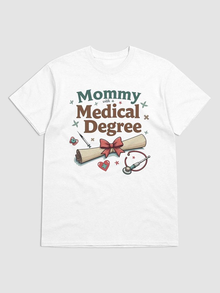 Mommy with a Medical Degree T-Shirt product image (7)