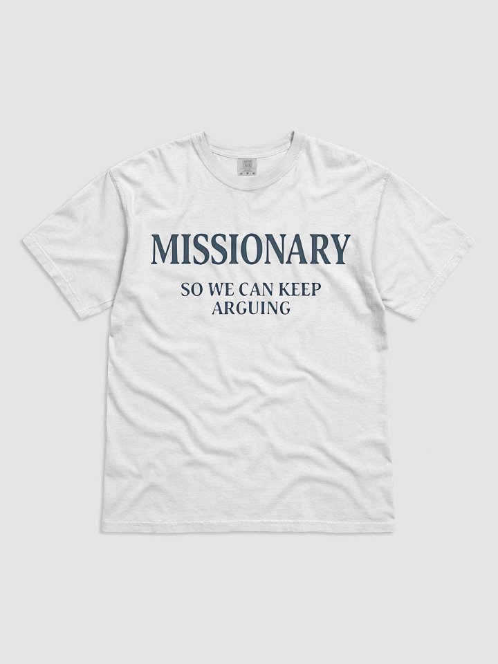 Missionary So We Can Keep Arguing Shirt product image (11)