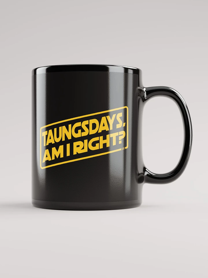 Taungsdays, Am I Right? - Mug product image (1)