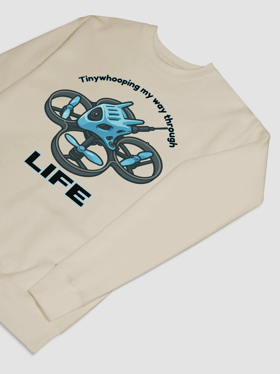 Tinywhooping My Way Through Life Sweatshirt for FPV Enthusiasts product image (7)