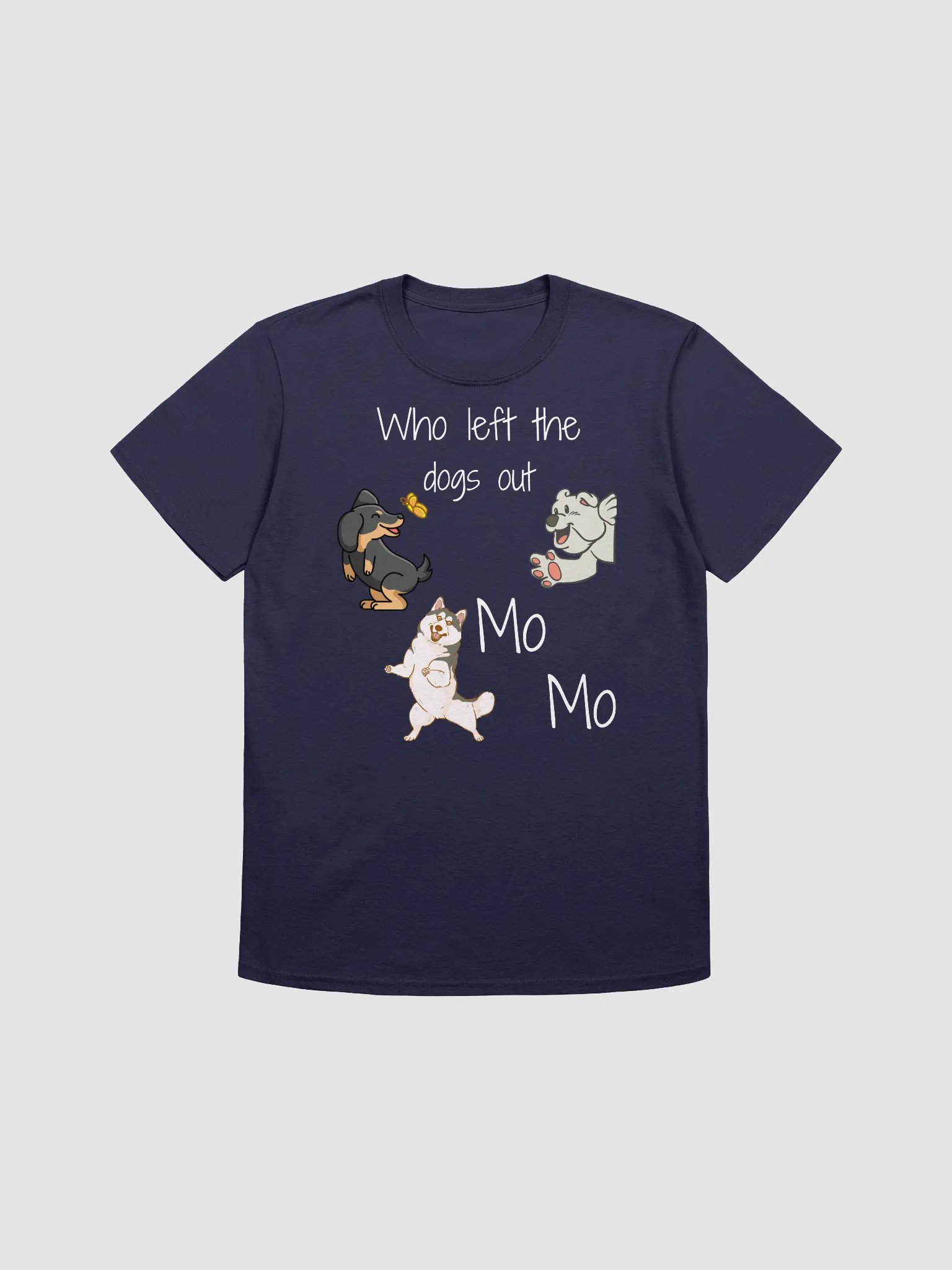 Who Left The Dogs Out, Mo Mo T-Shirt product image (1)