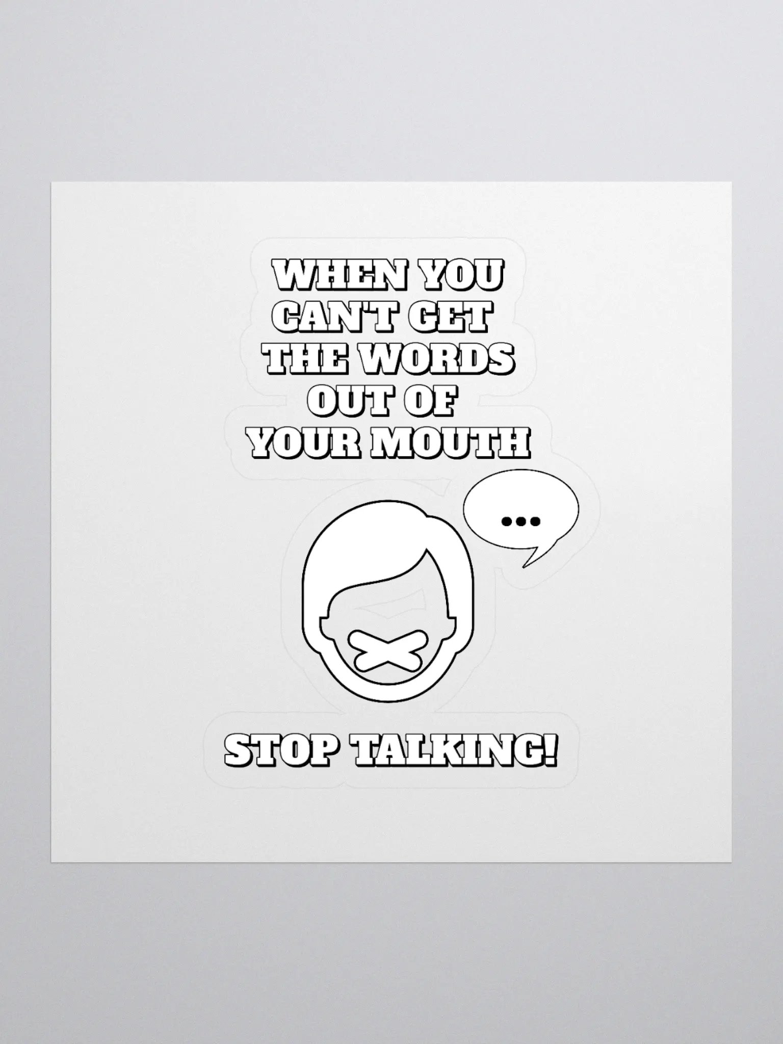 When You Can't Get The Words Out of Your Mouth - Stop Talking Sticker product image (1)
