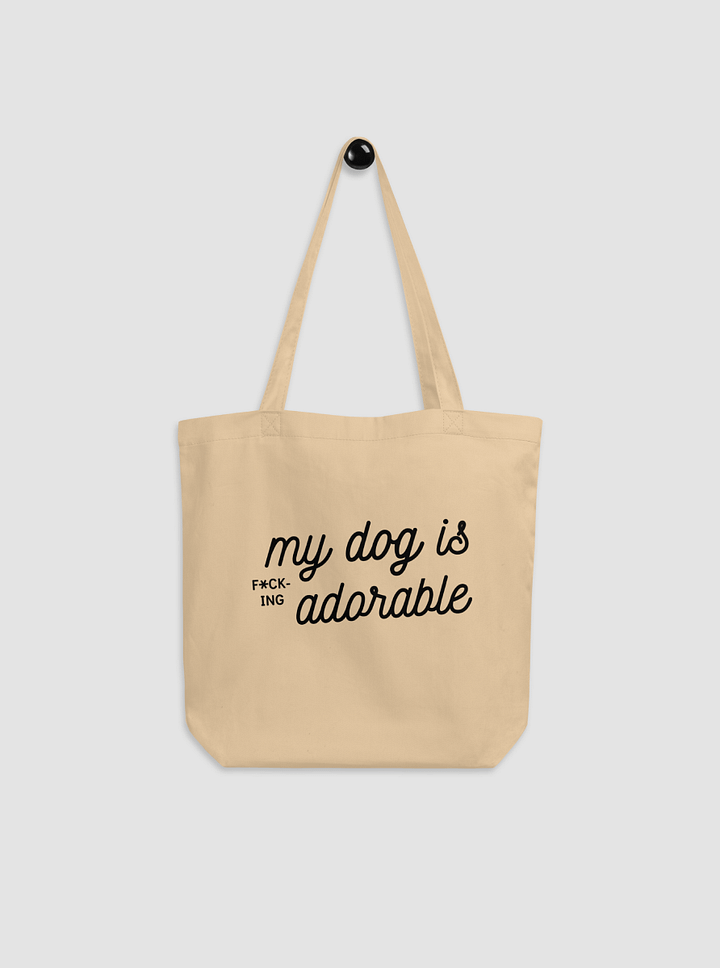 My Dog Is F*cking Adorable - Eco Tote product image (1)