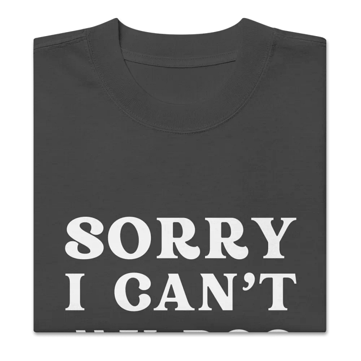 Sorry I Can't My Dog Said No Canine Rebellion Faded Tee product image (2)
