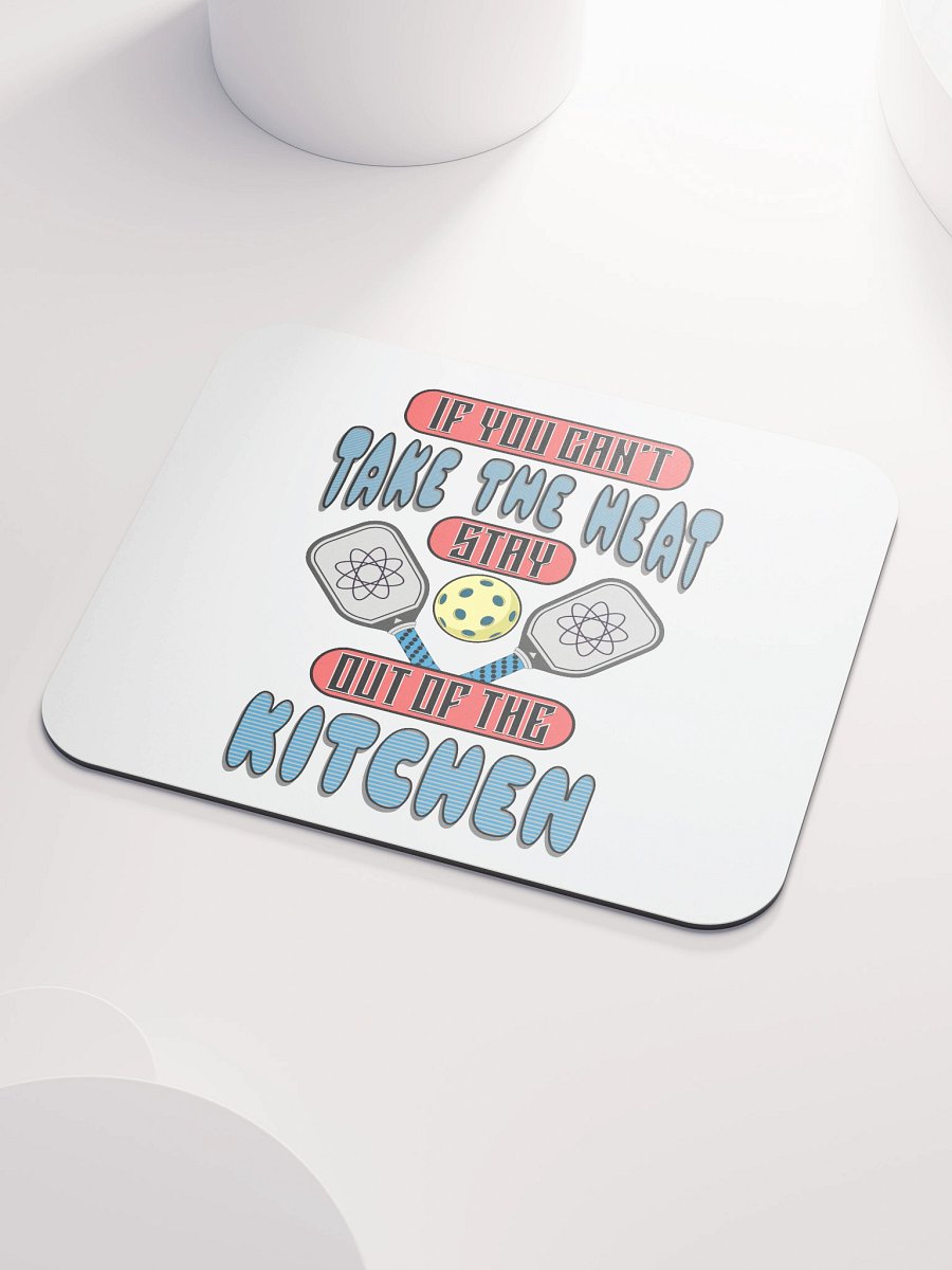 If You Cant Take The Heat Stay Out Of The Kitchen Pickleball Atomic Mouse Pad product image (3)