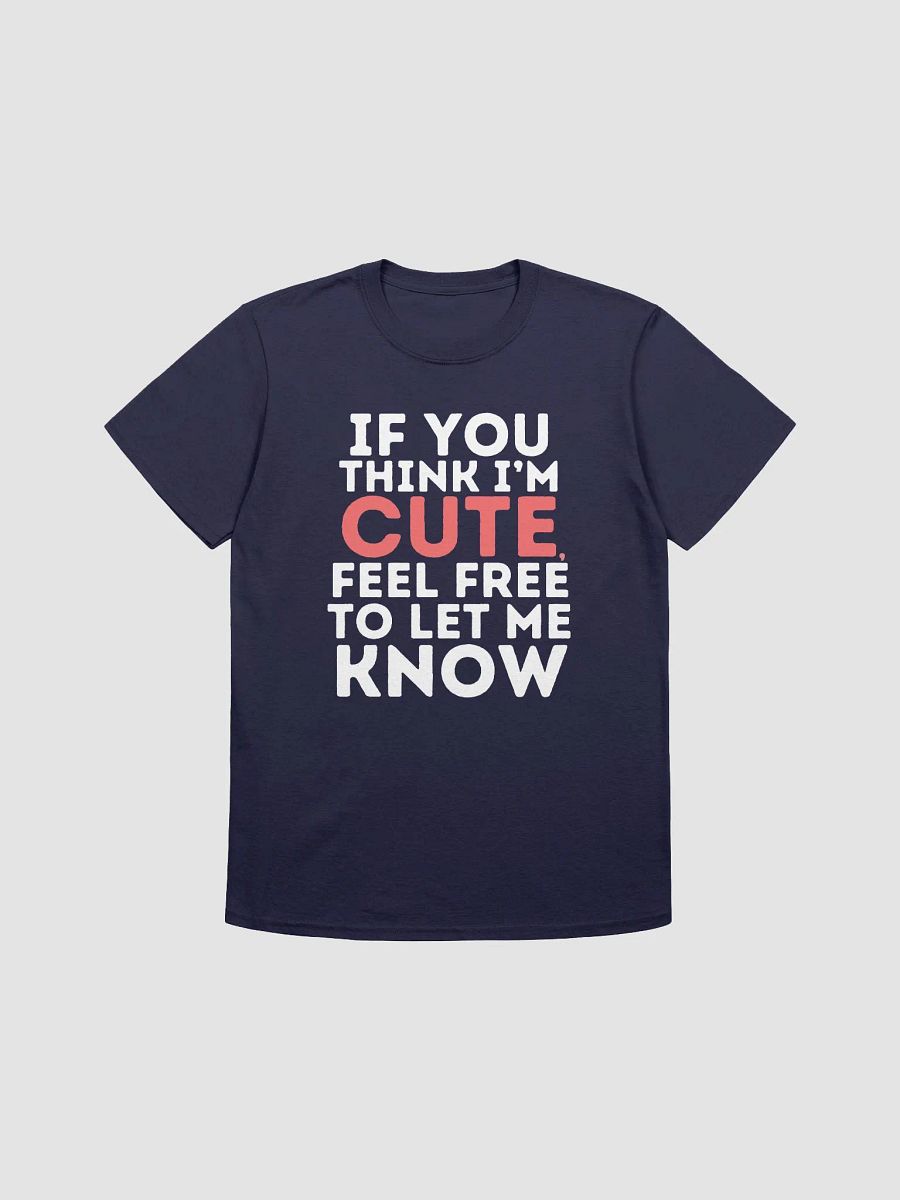 "If You Think I'm Cute, Feel Free To Let Me Know" - Introvert Party Shirts for Men and Women product image (1)