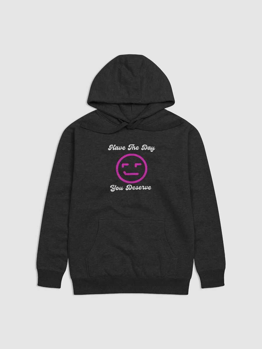 Have The Day You Deserve product image (1)