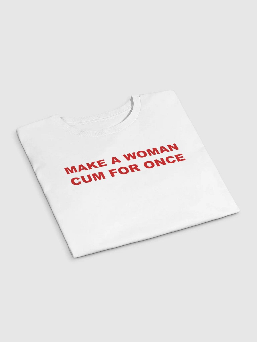 MAKE A WOMAN CUM FOR ONCE Crop Top product image (3)
