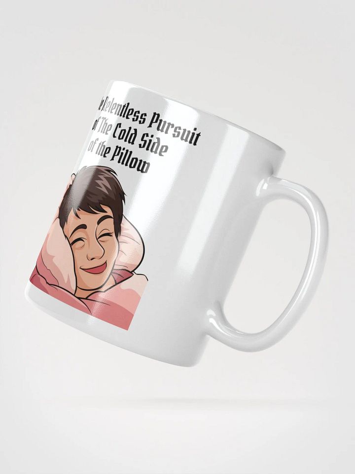 The Relentless Pursuit of The Cold Side of The Pillow White Mug product image (6)