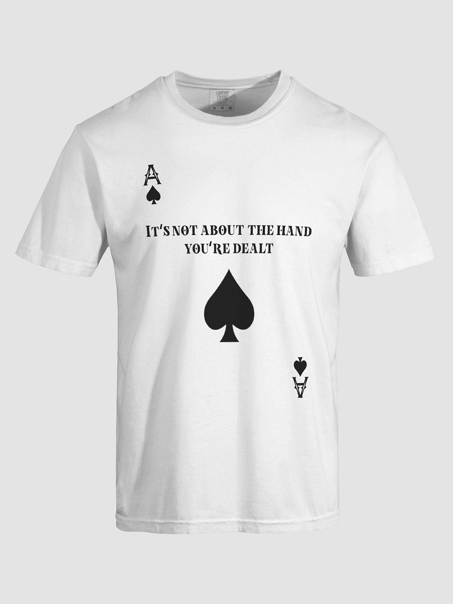 Ace of spades- "It's not about the hand you're dealt" Comfort Tee product image (25)