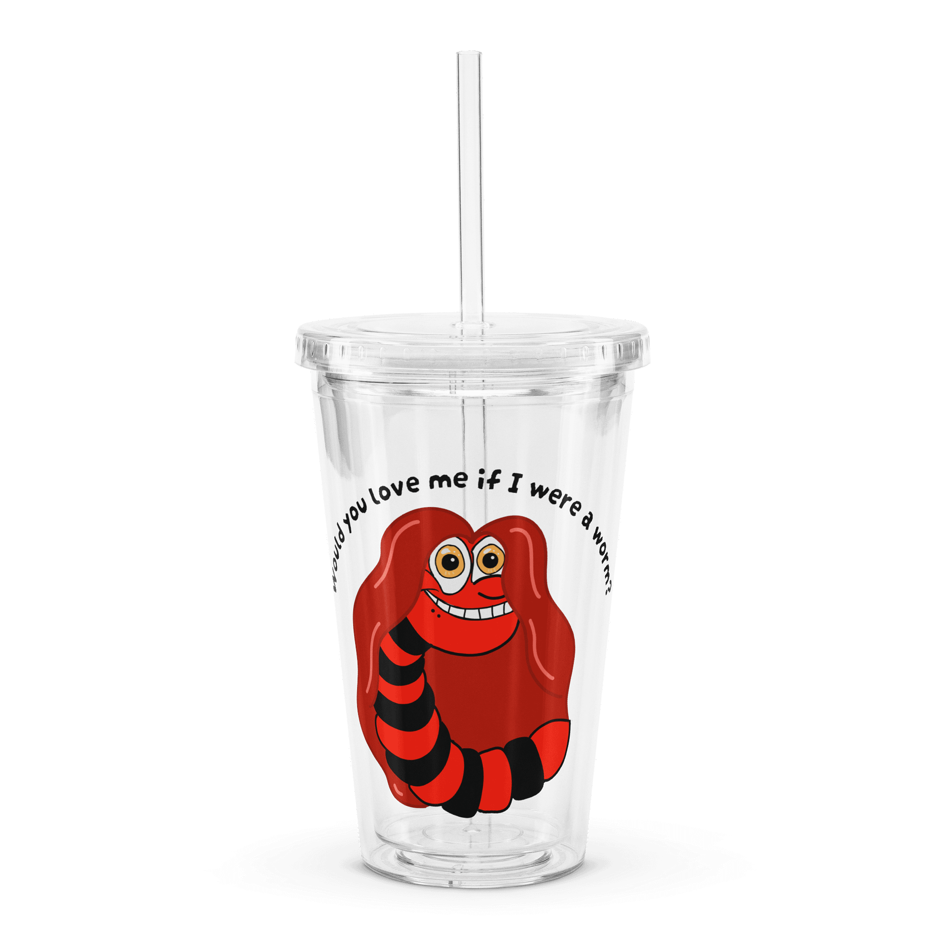 "Would you Love me if I was a Worm?" Double Walled Tumbler product image (1)