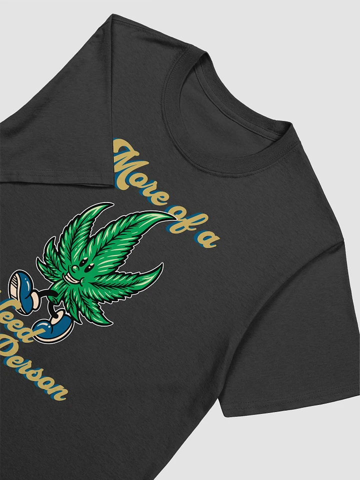 More of a Weed Person Tee product image (1)