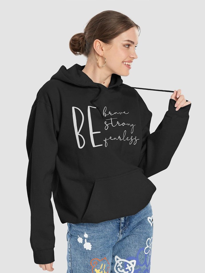 BE Brave. Strong. Fearless. Hoodie product image (2)
