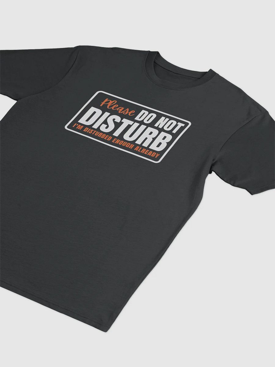 Please Do Not Disturb T-shirt product image (3)