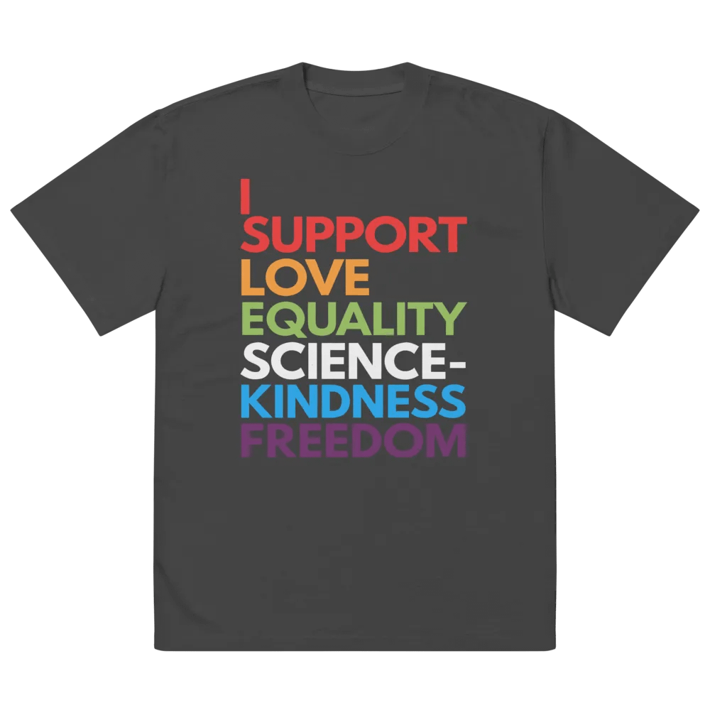 I Support Love, Equality, Science, Kindness, and Freedom Oversized Tee product image (2)