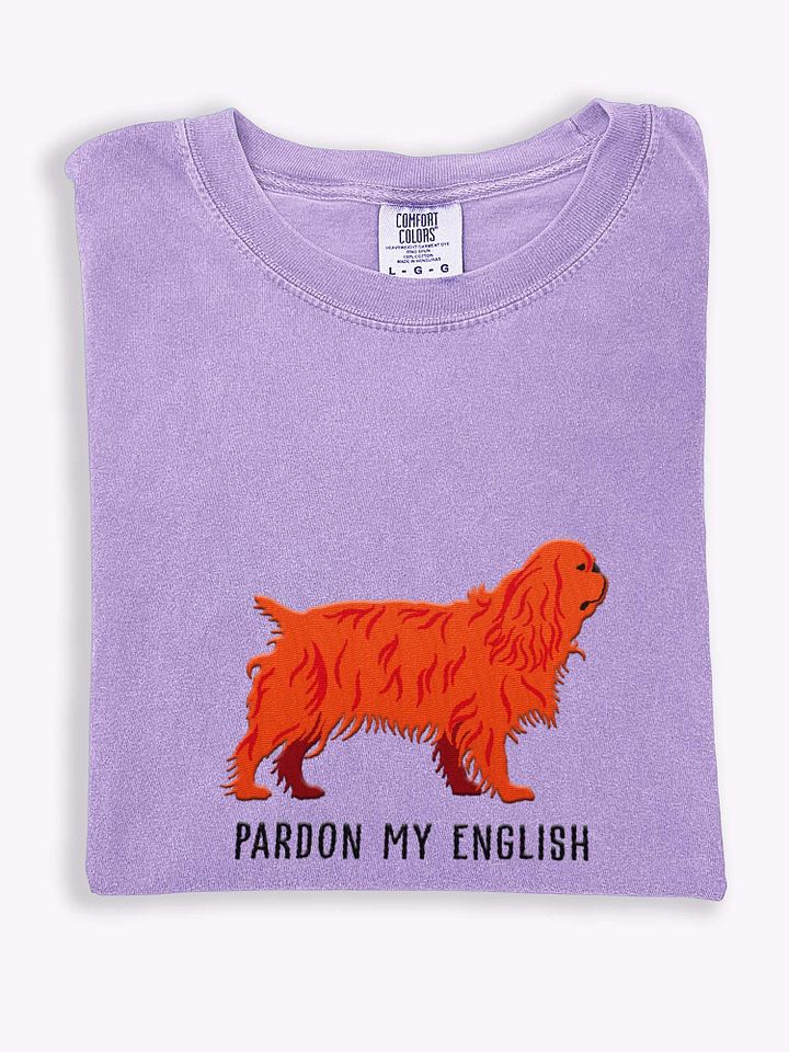 Pardon My English T-Shirt(Embroidered) of an English Toy Spaniel(Ruby) product image (1)