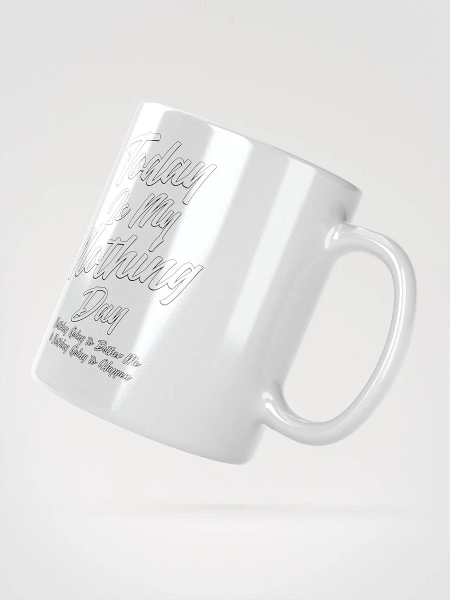 Today Is My Nothing Day Inspirational White Mug product image (2)