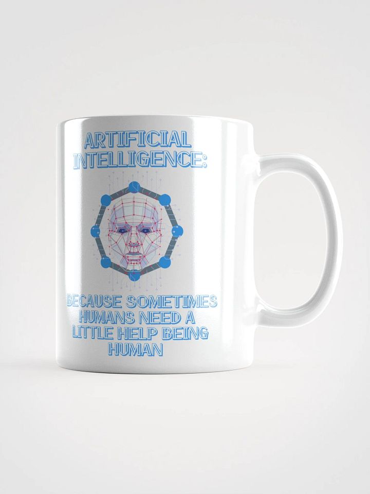 AI - Sometimes Humans Need Help Being Human White Mug product image (1)