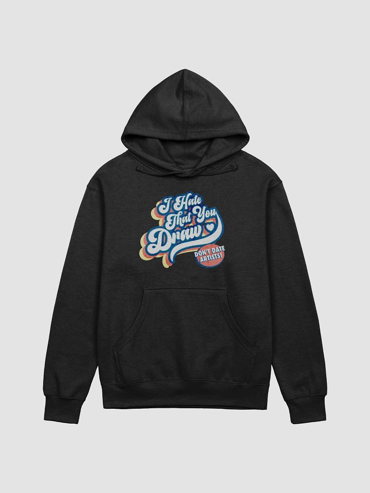 I Hate That You Draw Hoodie product image (2)