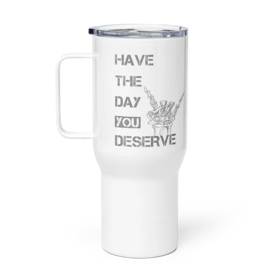 Day You Deserve Travel Mug product image (1)