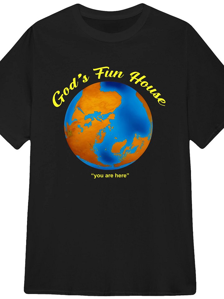God’s fun house you are here T-Shirt product image (1)